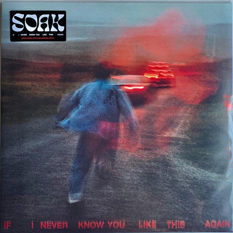 Soak – If I Never Know You Like This Again [Vinyl]
