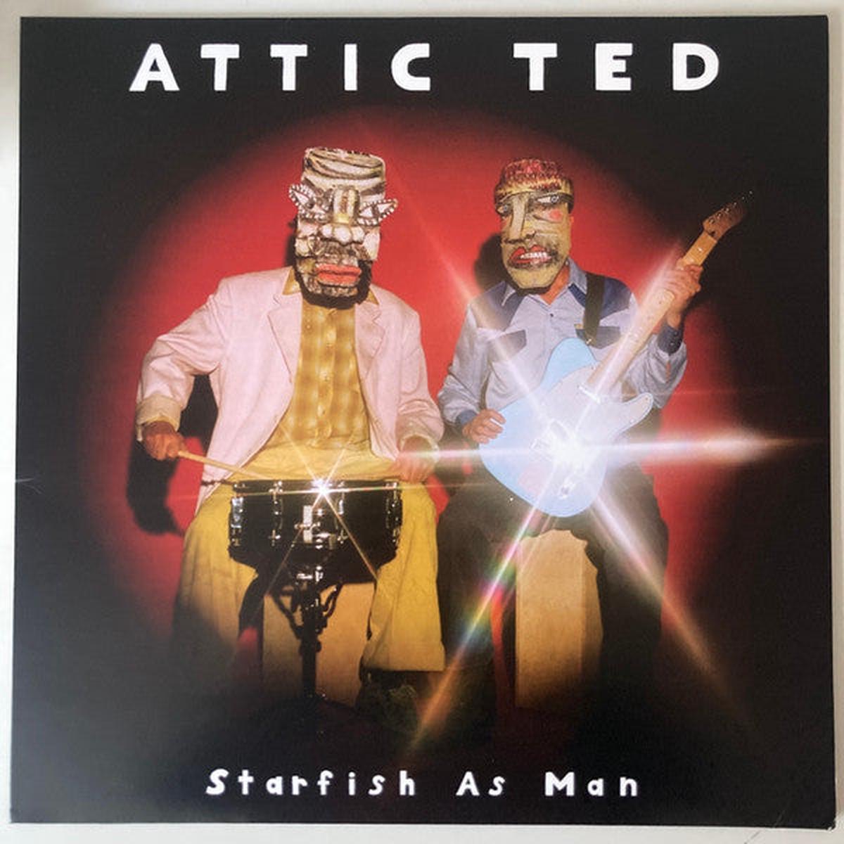 Attic Ted – Starfish As Man