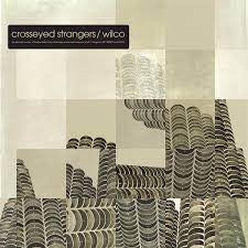 WILCO-CROSSEYED STRANGERS LP *NEW*