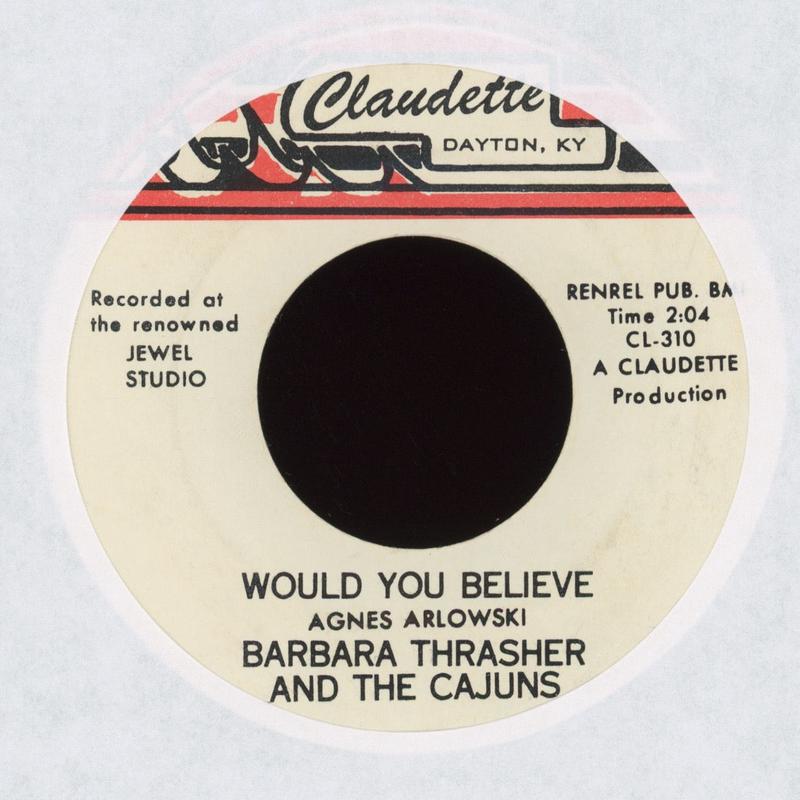 Barbara Thrasher And The Cajuns - Would You Believe on Claudette Country Bop 45
