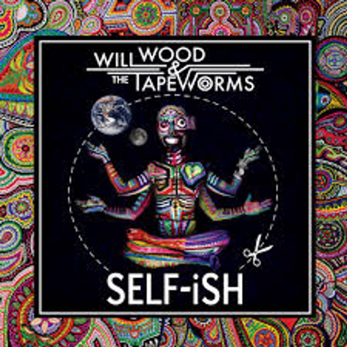 Will Wood & The Tapeworms - Self-Ish