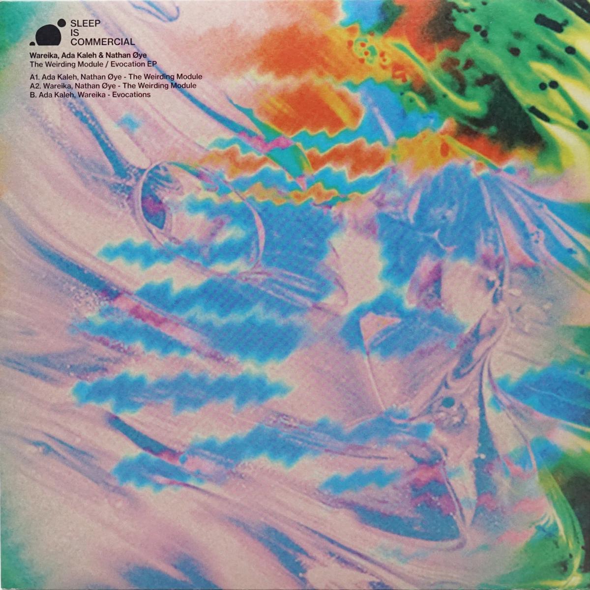 WAREIKA, ADA KALEH & NATHAN YE THE WEIRDING MODULE / EVOCATION